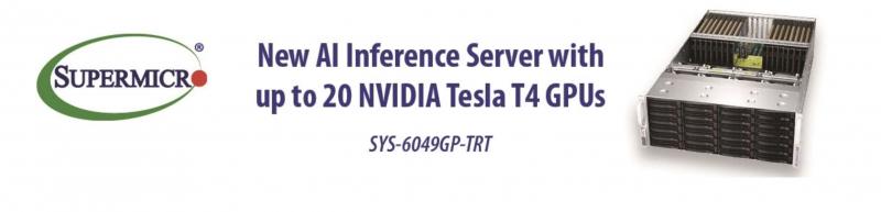 Supermicro Introduces AI Inference-optimized New GPU Server with up to 20 NVIDIA Tesla T4 Accelerators in 4U