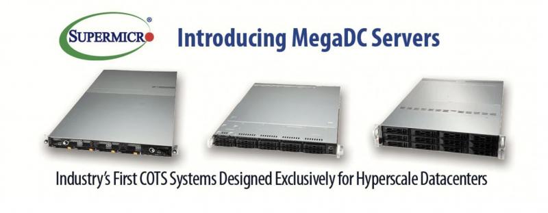 Supermicro Unveils MegaDC Servers – The First Commercial Off The Shelf (COTS) Systems Designed Exclusively for Hyperscale Datacenters
